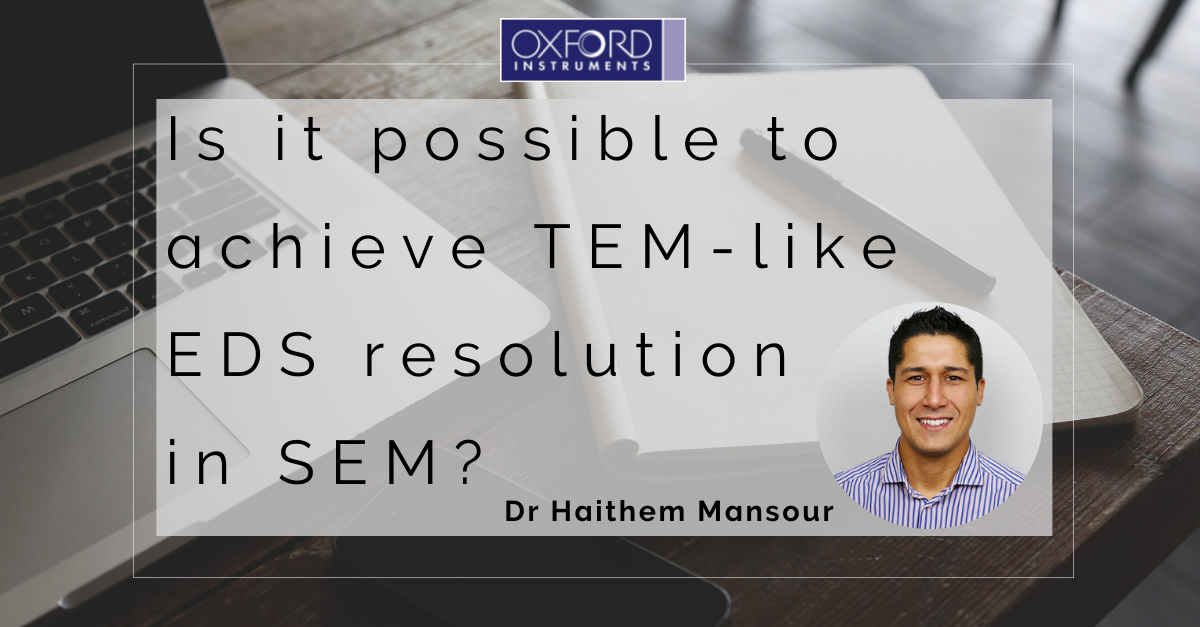 SEMでTEMのようなEDS分解能を得ることは可能でしょうか？ - Nanoanalysis - オックスフォード・インストゥルメンツ