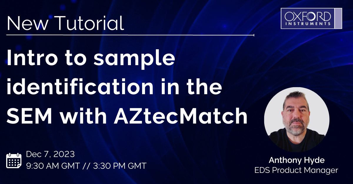 Aztec Layerprobe Introduction to sample identification in the SEM with AZtecMatch ...